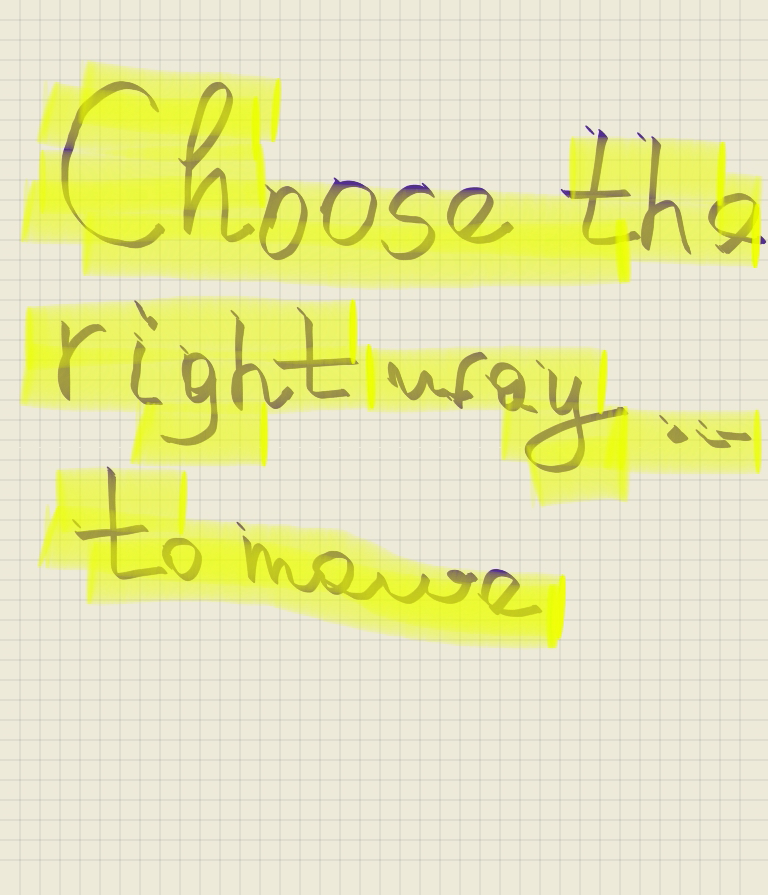 Choose the right way to move…