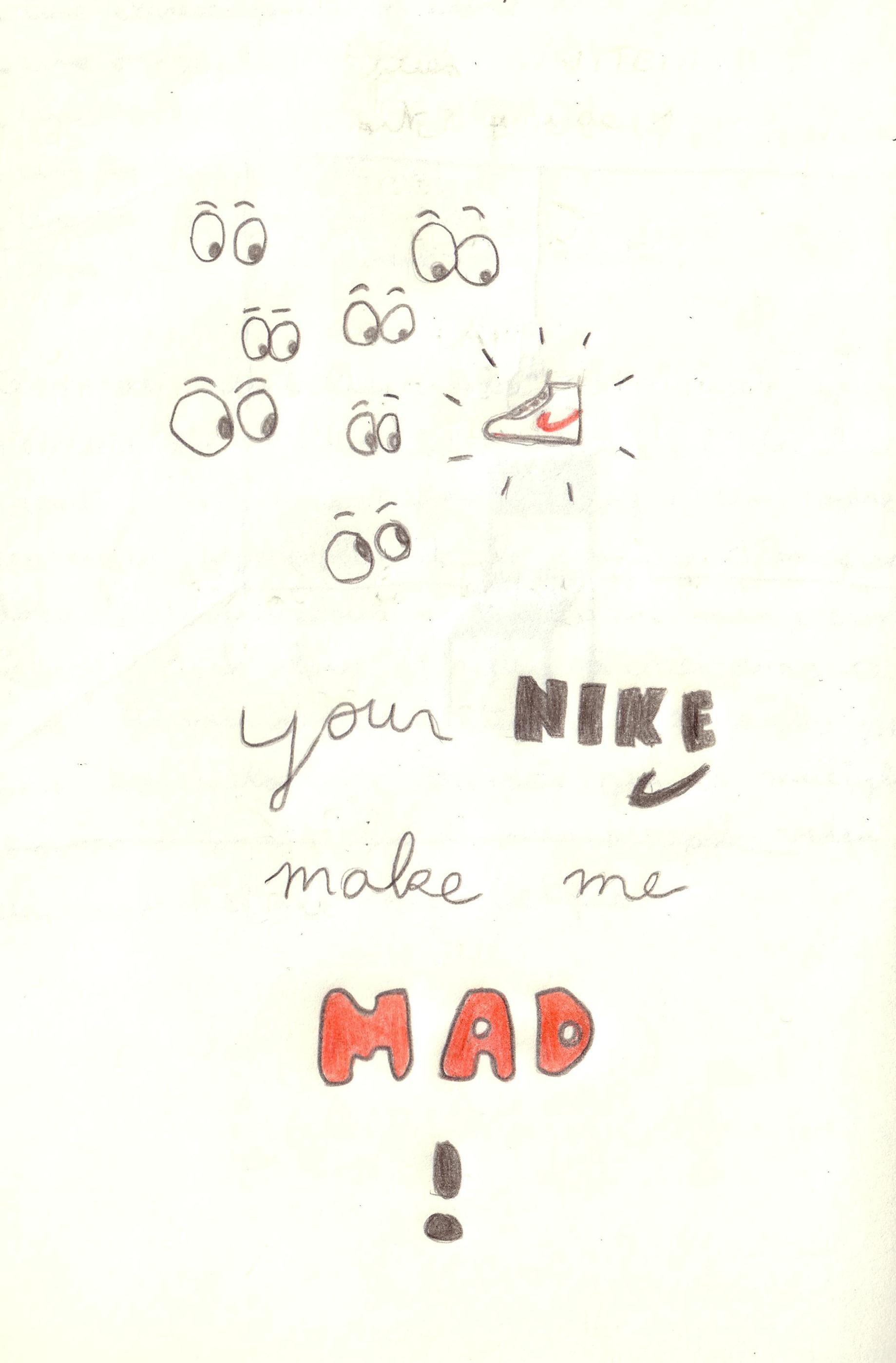 Your Nike Make Me Mad