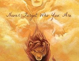 Lion King – Never Forget Who You are