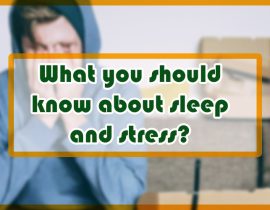 What you should know about sleep and stress?