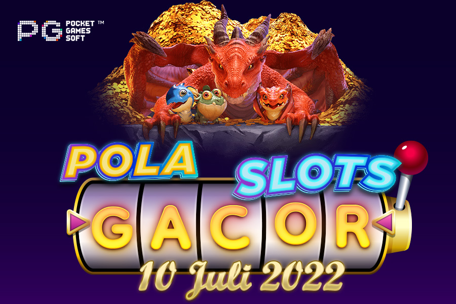 Pola Slot Gacor Dragon Hatch 10 Juli 2022