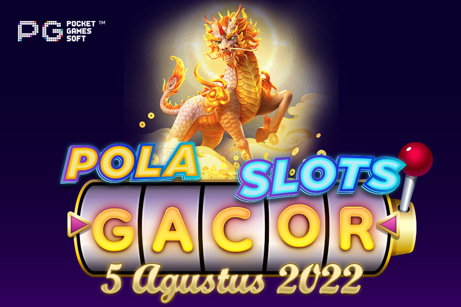 Pola Slot Gacor Ways of the Qilin 5 Agustus 2022