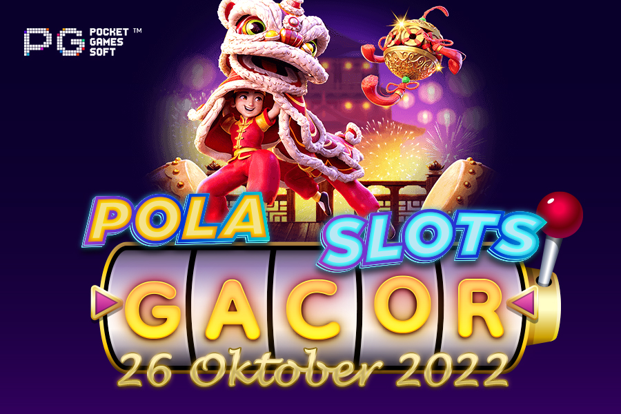 Pola Slot Gacor Prosperity Lion 26 Oktober 2022