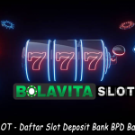 BOLAVITASLOT – Daftar Slots Deposit Bank BPD Bali Paling dipercaya
