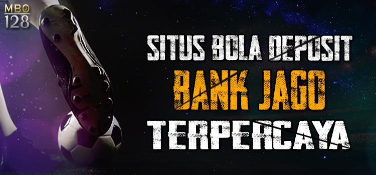 Situs Bola Terpercaya Dengan Bank Jago Hanya bersama Mbo128 website