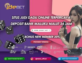 IDEBET : Judi Dadu Online Bank Maluku Malut
