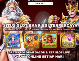 Unikbet: Situs Slot Bank Bsi Terpercaya