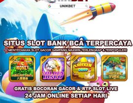 Unikbet : Situs Slot Bank Bca Terpercaya