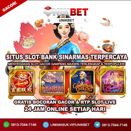 Unikbet : Situs Slot Bank Sinarmas
