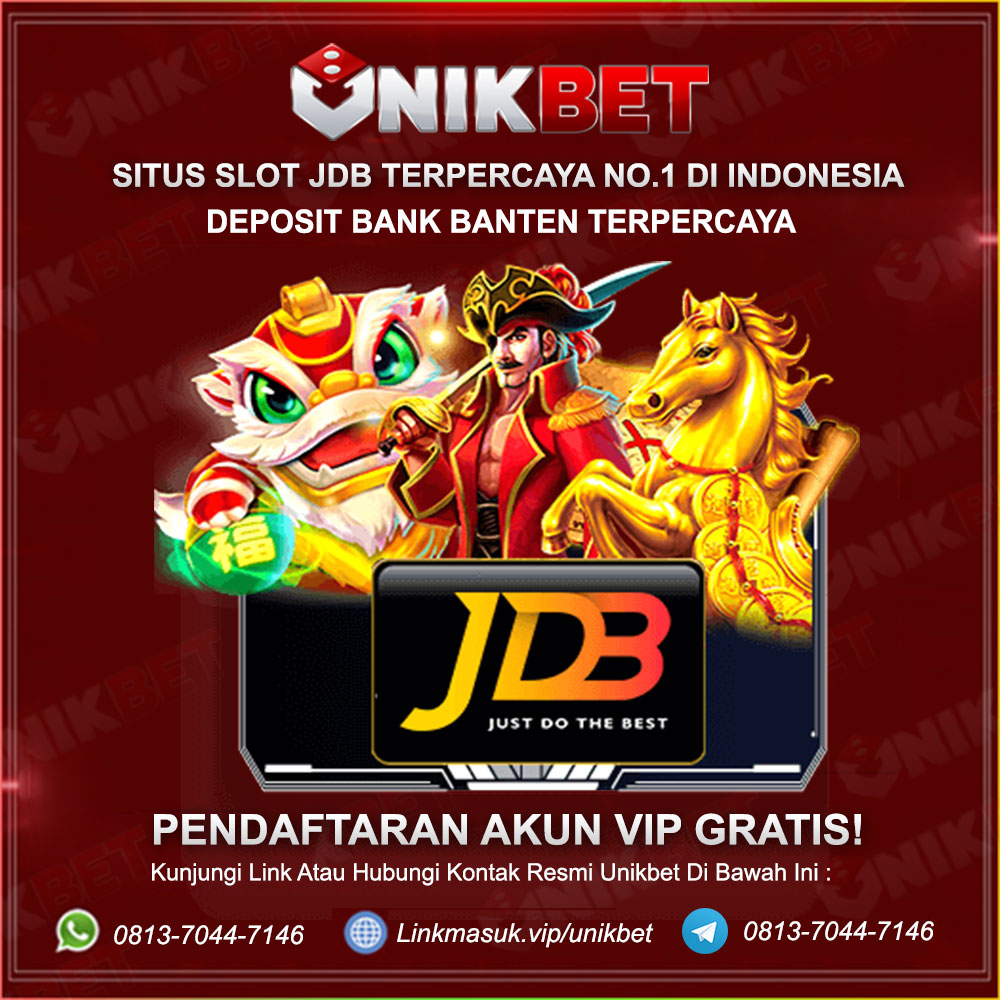 Unikbet: Situs Slot JDB Bank Banten Terpercaya
