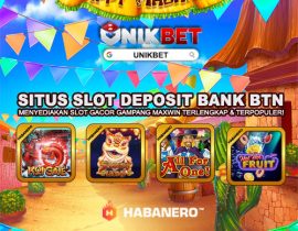 UNIKBET Situs Slot Habanero Deposit Bank Btn 24 Jam