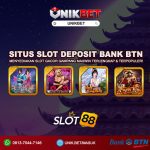 UNIKBET Situs Slot Gacor SLOT88 Deposit Bank Btn 24 Jam