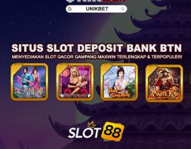 UNIKBET Situs Slot Gacor SLOT88 Deposit Bank Btn 24 Jam