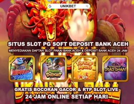 UNIKBET : Situs Slot Gacor PG Soft Deposit Bank Aceh Terpercaya